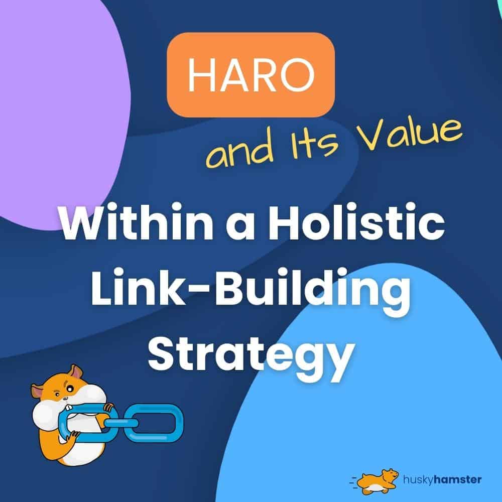HARO and Its Value Within a Holistic Link-Building Strategy