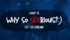 What is Why so SEOrious?